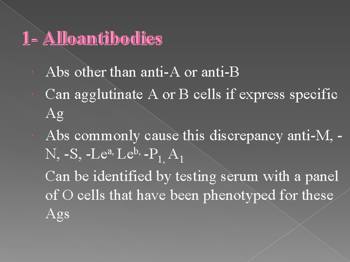 1 - Alloantibodies Abs other than anti-A or anti-B Can agglutinate A or B