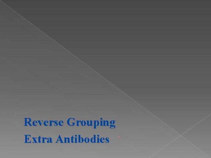 Reverse Grouping Extra Antibodies ` 