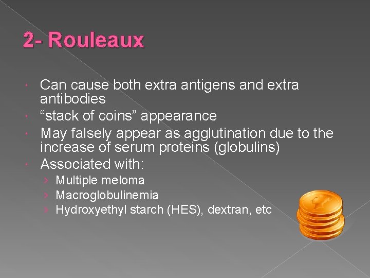 2 - Rouleaux Can cause both extra antigens and extra antibodies “stack of coins”