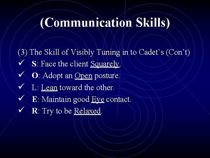 (Communication Skills) (3) The Skill of Visibly Tuning in to Cadet’s (Con’t) ü S: