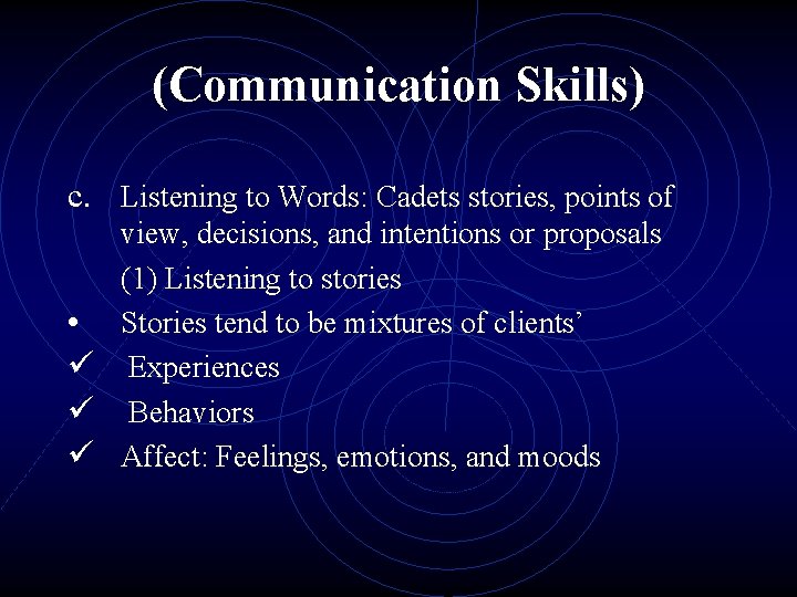 (Communication Skills) c. Listening to Words: Cadets stories, points of view, decisions, and intentions