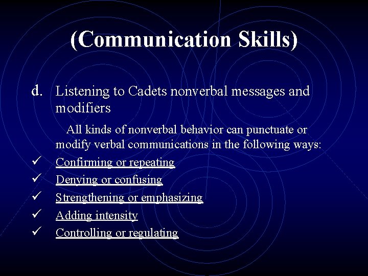 (Communication Skills) d. Listening to Cadets nonverbal messages and modifiers All kinds of nonverbal