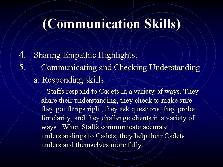 (Communication Skills) 4. Sharing Empathic Highlights: 5. Communicating and Checking Understanding a. Responding skills