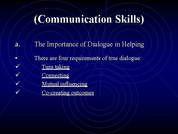 (Communication Skills) a. The Importance of Dialogue in Helping • ü ü There are