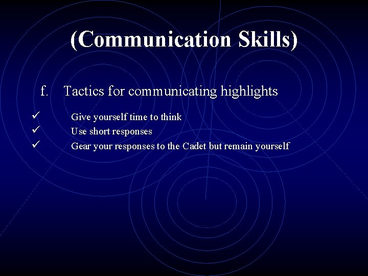 (Communication Skills) f. Tactics for communicating highlights ü ü ü Give yourself time to