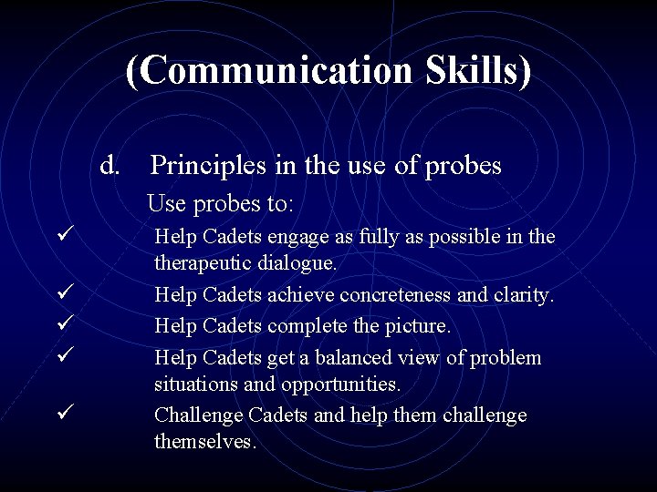 (Communication Skills) d. Principles in the use of probes ü ü ü Use probes