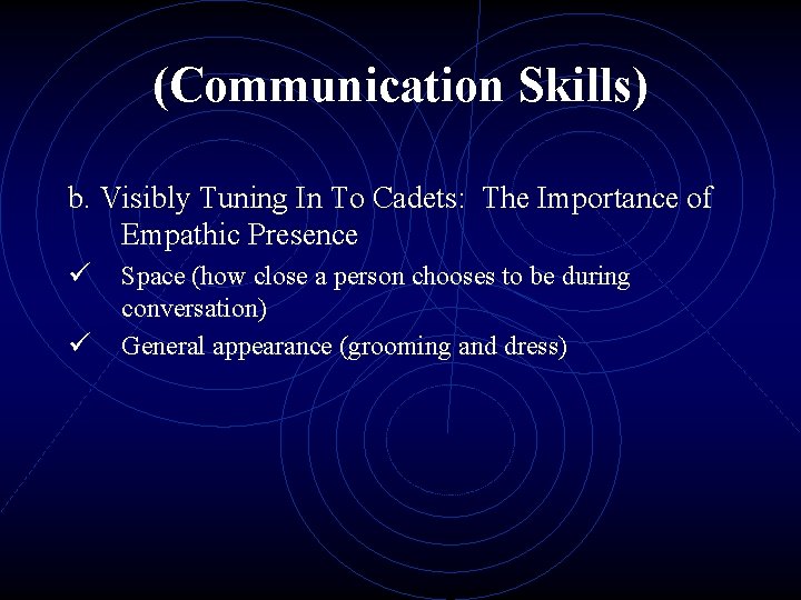 (Communication Skills) b. Visibly Tuning In To Cadets: The Importance of Empathic Presence ü