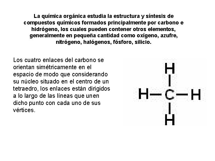La química orgánica estudia la estructura y síntesis de compuestos químicos formados principalmente por