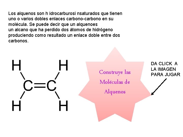 Los alquenos son h idrocarburosi nsaturados que tienen uno o varios dobles enlaces carbono-carbono