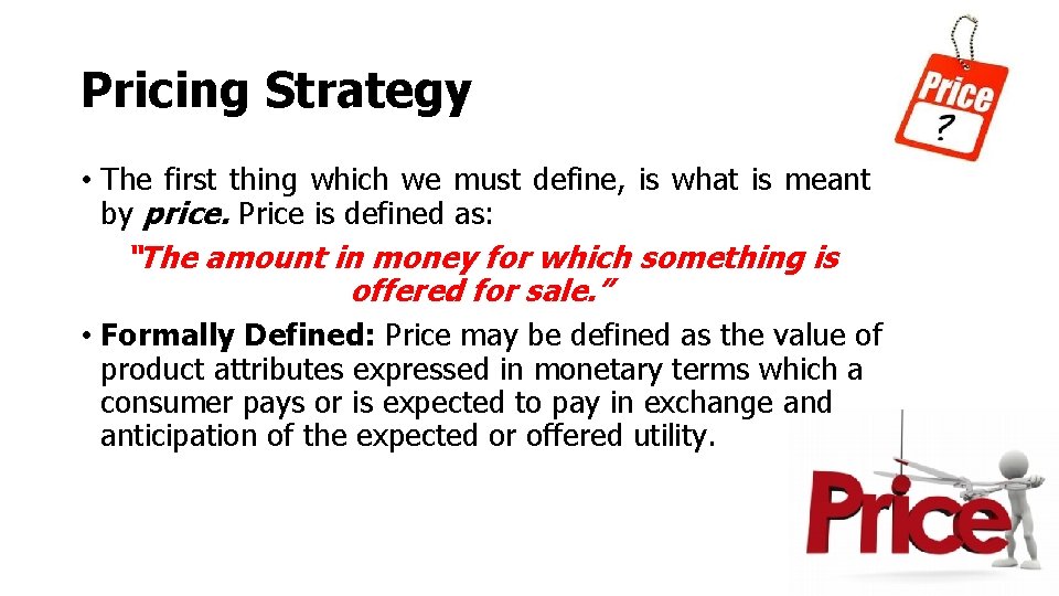 Pricing Strategy • The first thing which we must define, is what is meant Pricing Strategy • The first thing which we must define, is what is meant