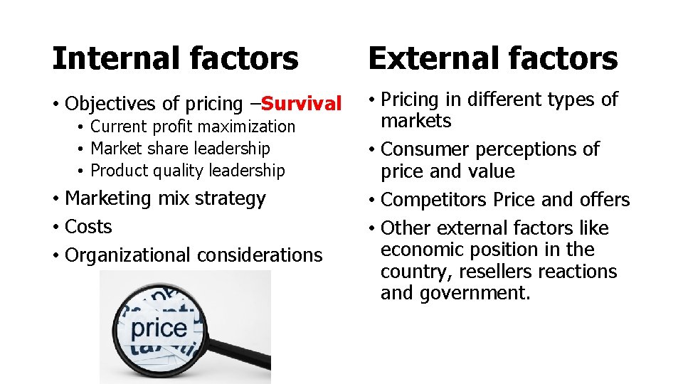 Internal factors External factors • Objectives of pricing –Survival • Pricing in different types Internal factors External factors • Objectives of pricing –Survival • Pricing in different types