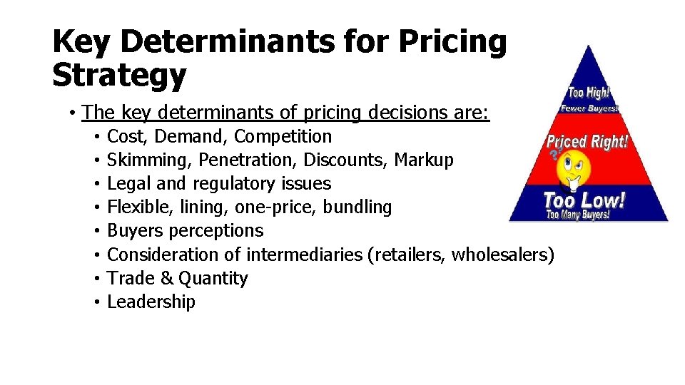Key Determinants for Pricing Strategy • The key determinants of pricing decisions are: • Key Determinants for Pricing Strategy • The key determinants of pricing decisions are: •