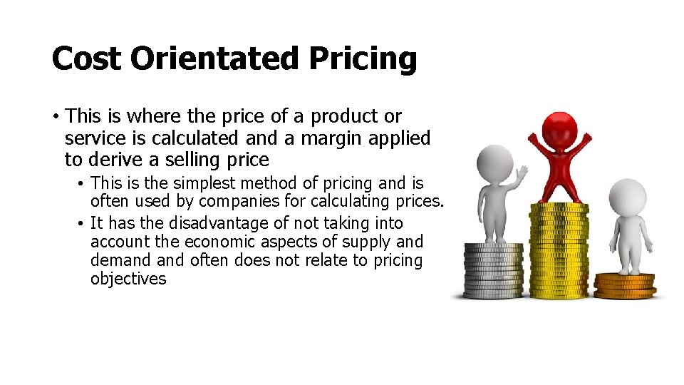 Cost Orientated Pricing • This is where the price of a product or service Cost Orientated Pricing • This is where the price of a product or service