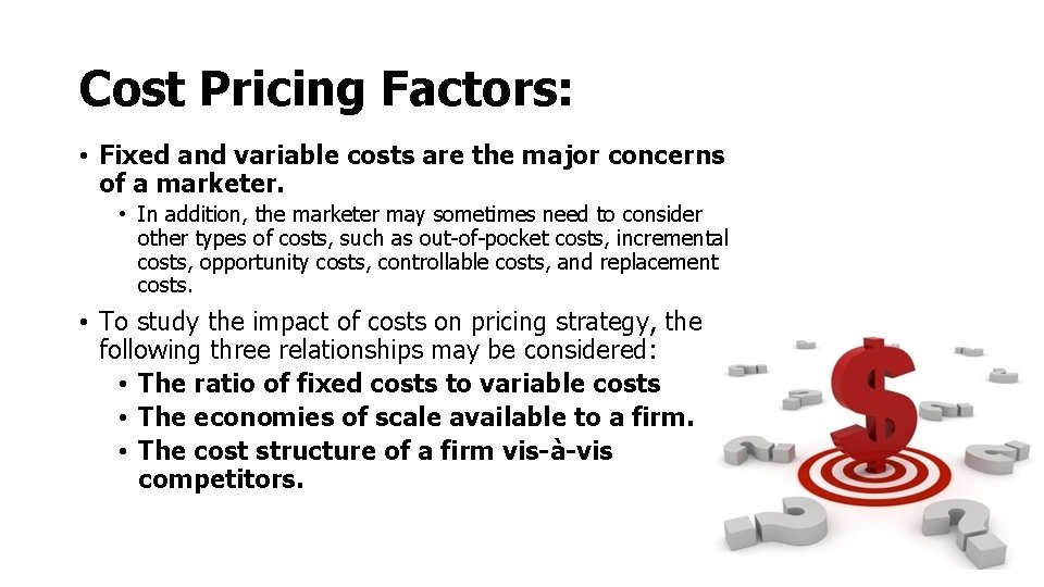 Cost Pricing Factors: • Fixed and variable costs are the major concerns of a Cost Pricing Factors: • Fixed and variable costs are the major concerns of a