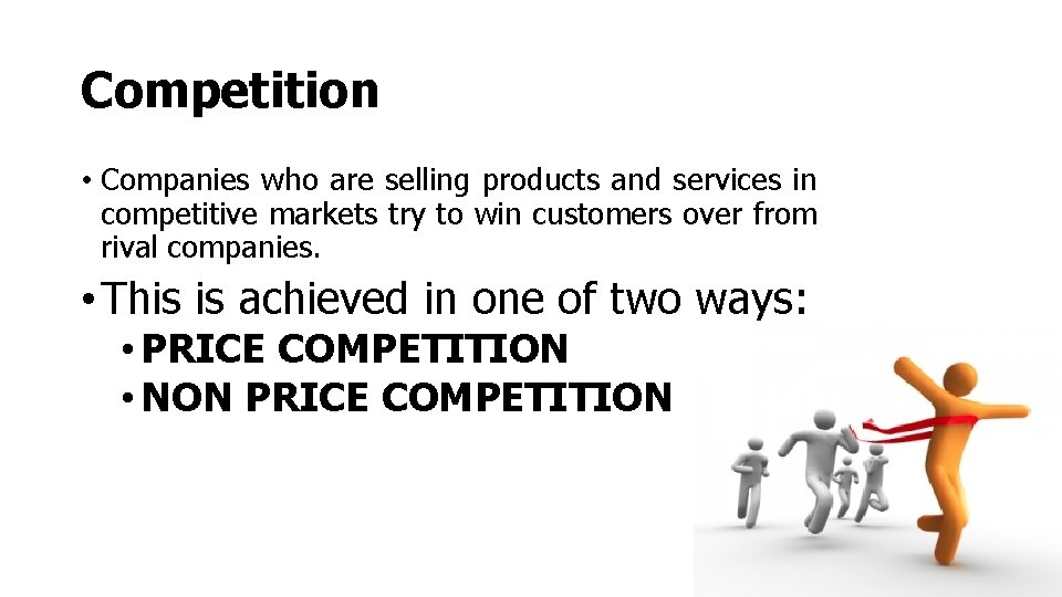 Competition • Companies who are selling products and services in competitive markets try to Competition • Companies who are selling products and services in competitive markets try to