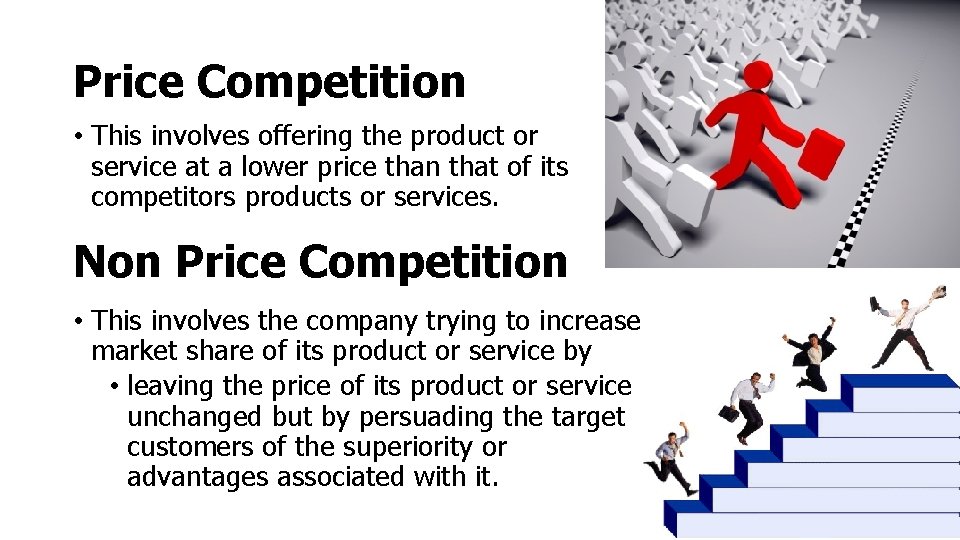 Price Competition • This involves offering the product or service at a lower price Price Competition • This involves offering the product or service at a lower price