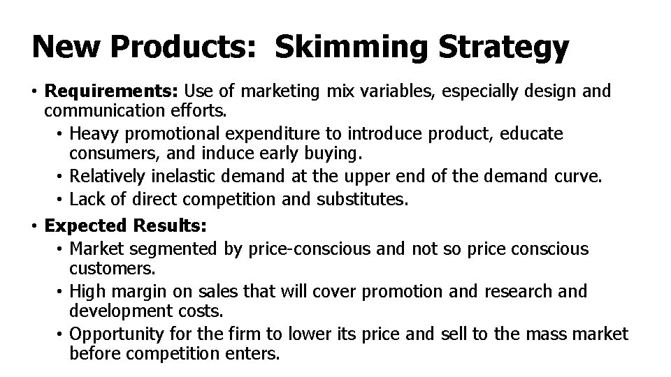 New Products: Skimming Strategy • Requirements: Use of marketing mix variables, especially design and New Products: Skimming Strategy • Requirements: Use of marketing mix variables, especially design and