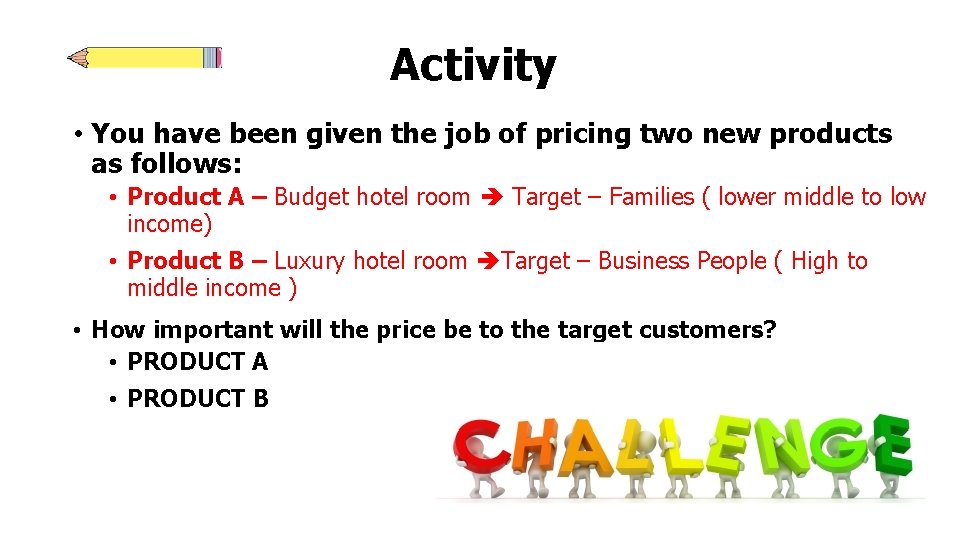 Activity • You have been given the job of pricing two new products as Activity • You have been given the job of pricing two new products as