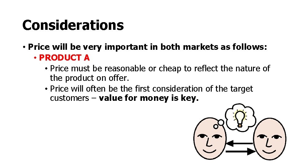 Considerations • Price will be very important in both markets as follows: • PRODUCT Considerations • Price will be very important in both markets as follows: • PRODUCT
