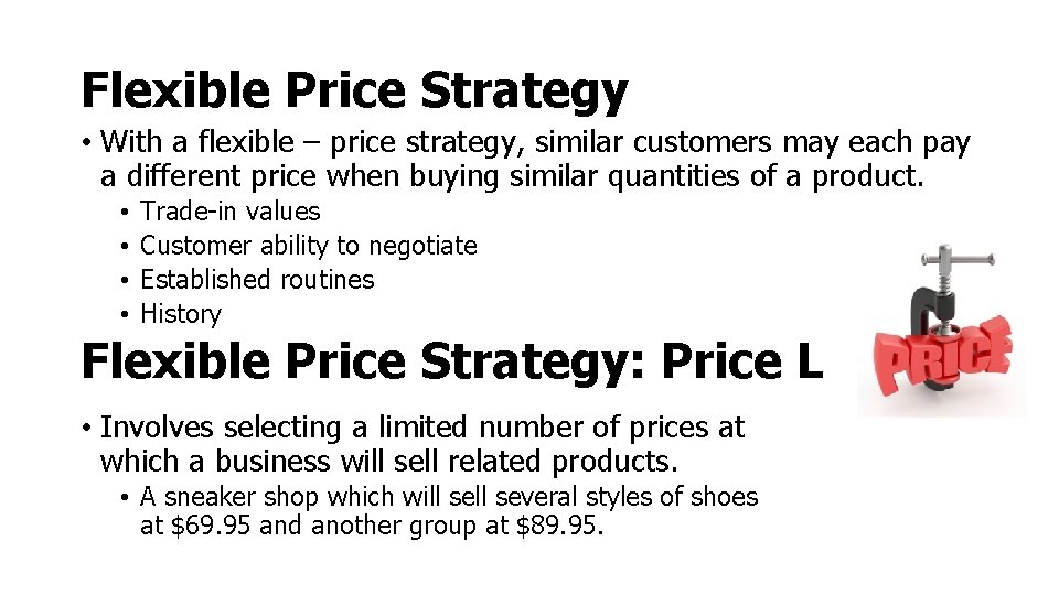 Flexible Price Strategy • With a flexible – price strategy, similar customers may each Flexible Price Strategy • With a flexible – price strategy, similar customers may each