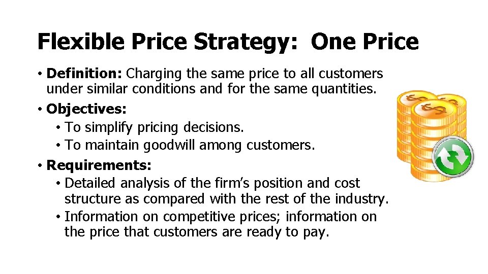 Flexible Price Strategy: One Price • Definition: Charging the same price to all customers Flexible Price Strategy: One Price • Definition: Charging the same price to all customers