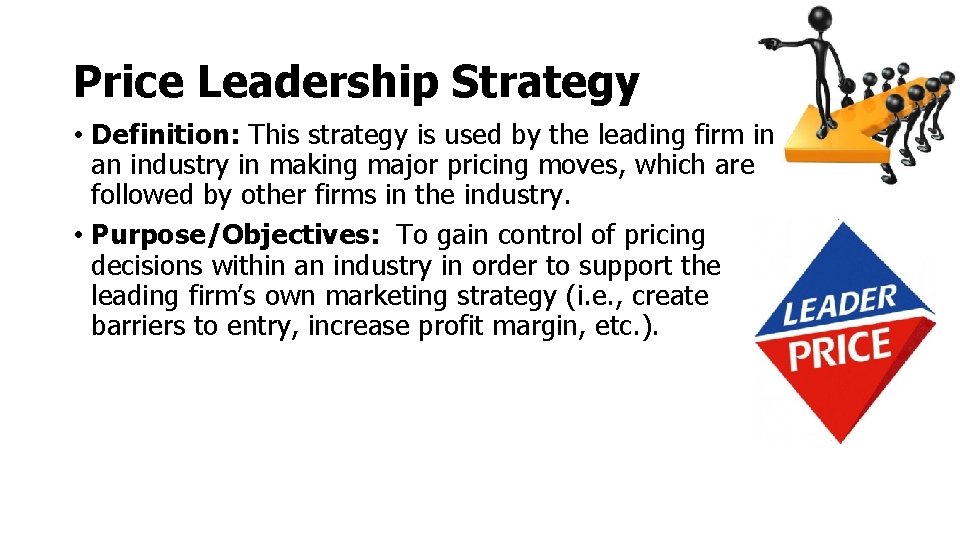 Price Leadership Strategy • Definition: This strategy is used by the leading firm in Price Leadership Strategy • Definition: This strategy is used by the leading firm in
