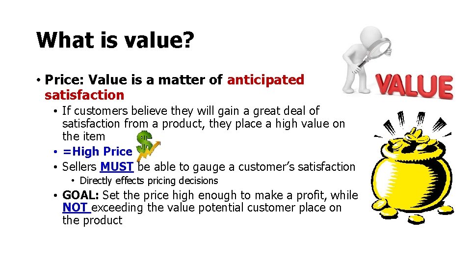What is value? • Price: Value is a matter of anticipated satisfaction • If What is value? • Price: Value is a matter of anticipated satisfaction • If