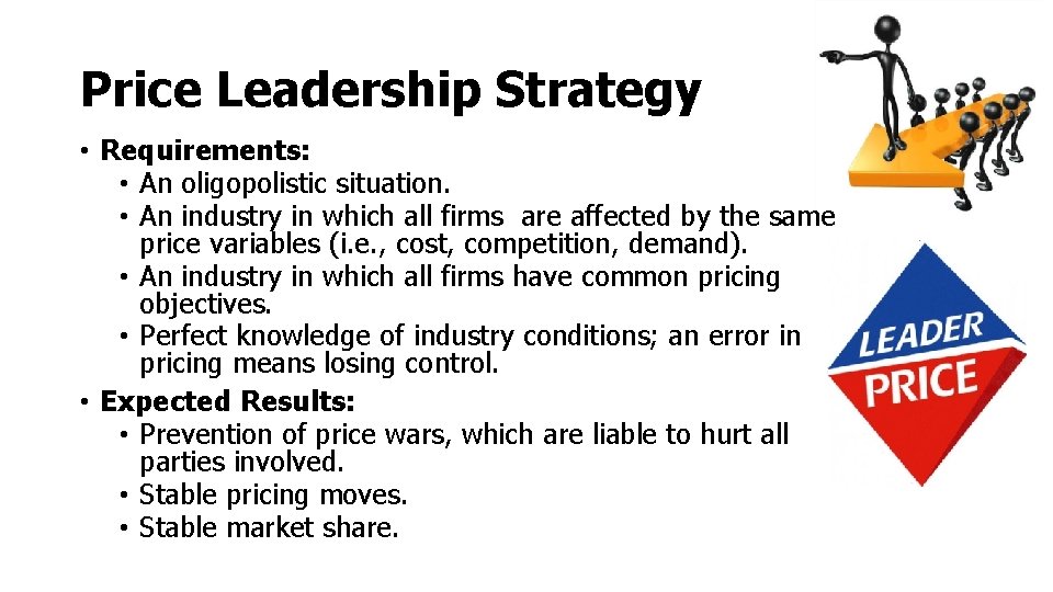 Price Leadership Strategy • Requirements: • An oligopolistic situation. • An industry in which Price Leadership Strategy • Requirements: • An oligopolistic situation. • An industry in which