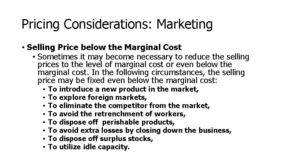 Pricing Considerations: Marketing • Selling Price below the Marginal Cost • Sometimes it may Pricing Considerations: Marketing • Selling Price below the Marginal Cost • Sometimes it may