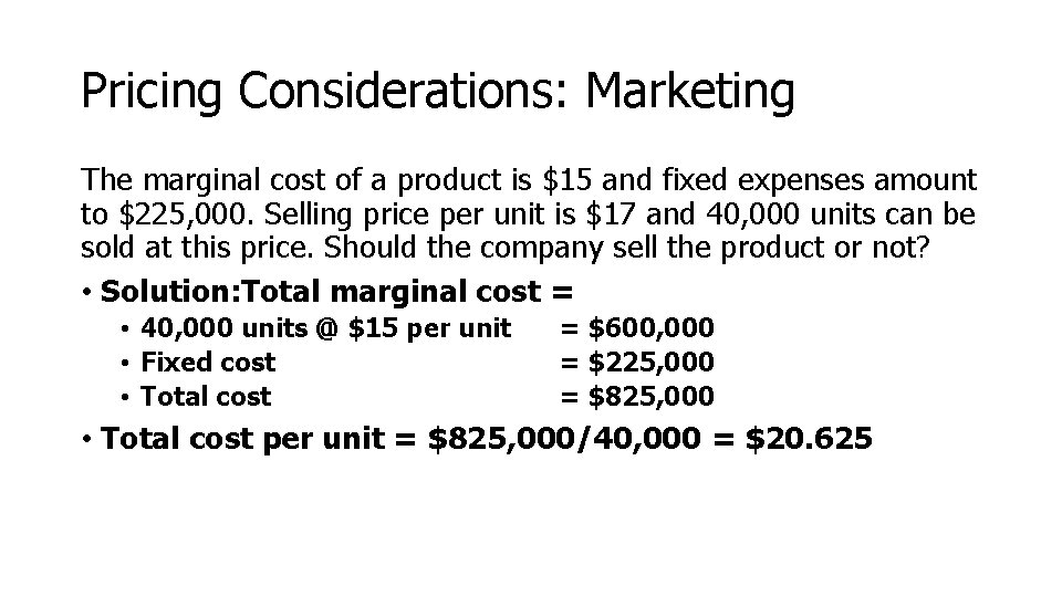 Pricing Considerations: Marketing The marginal cost of a product is $15 and fixed expenses Pricing Considerations: Marketing The marginal cost of a product is $15 and fixed expenses