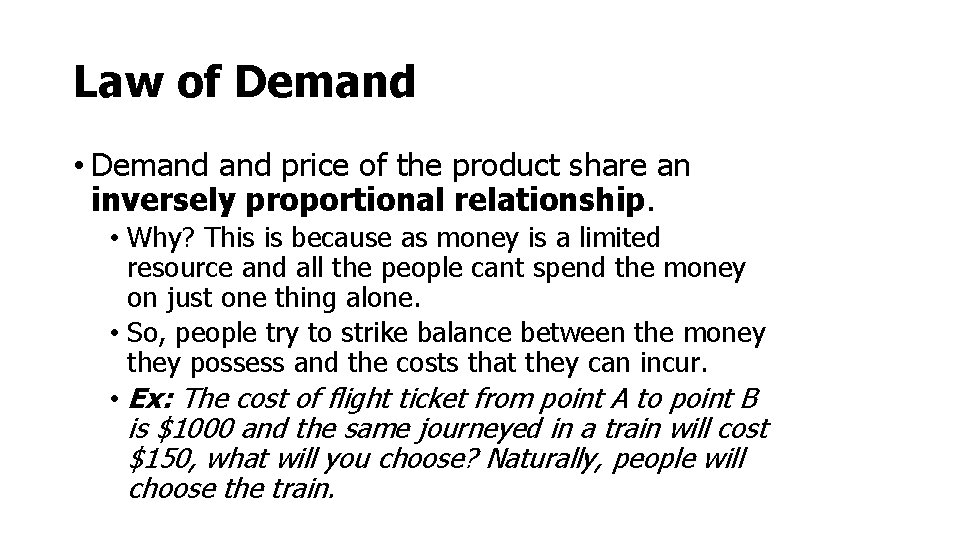 Law of Demand • Demand price of the product share an inversely proportional relationship. Law of Demand • Demand price of the product share an inversely proportional relationship.