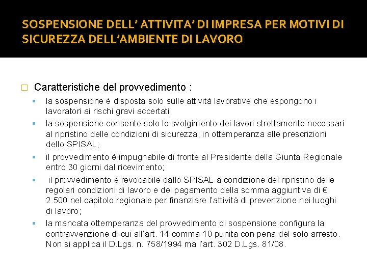 SOSPENSIONE DELL’ ATTIVITA’ DI IMPRESA PER MOTIVI DI SICUREZZA DELL’AMBIENTE DI LAVORO � Caratteristiche