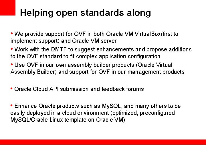 Helping open standards along • We provide support for OVF in both Oracle VM