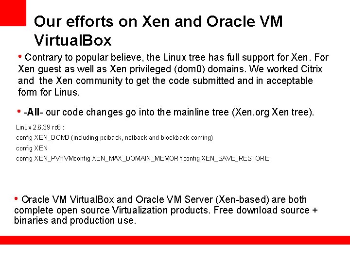 Our efforts on Xen and Oracle VM Virtual. Box • Contrary to popular believe,