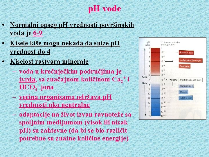 p. H vode • Normalni opseg p. H vrednosti površinskih voda je 6 -9