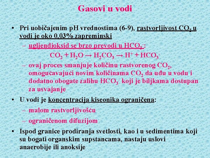 Gasovi u vodi • Pri uobičajenim p. H vrednostima (6 -9), rastvorljivost CO 2