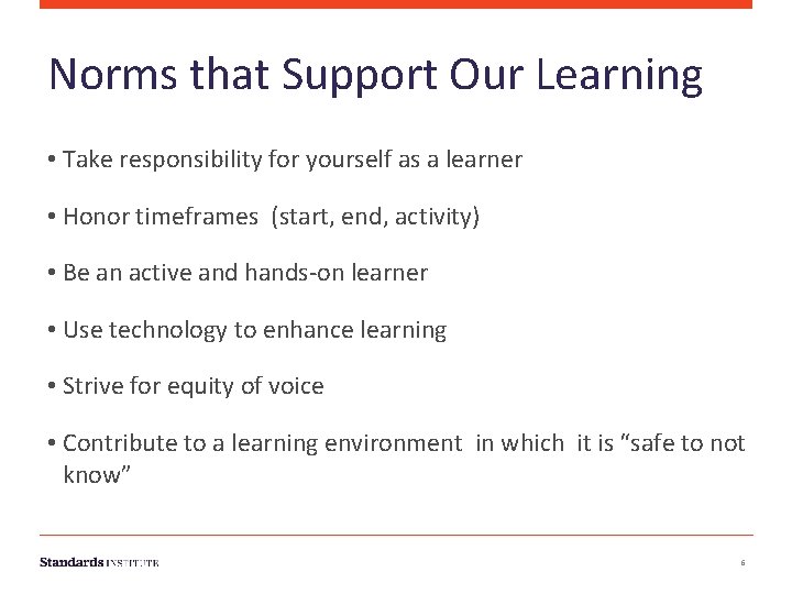 Norms that Support Our Learning • Take responsibility for yourself as a learner •