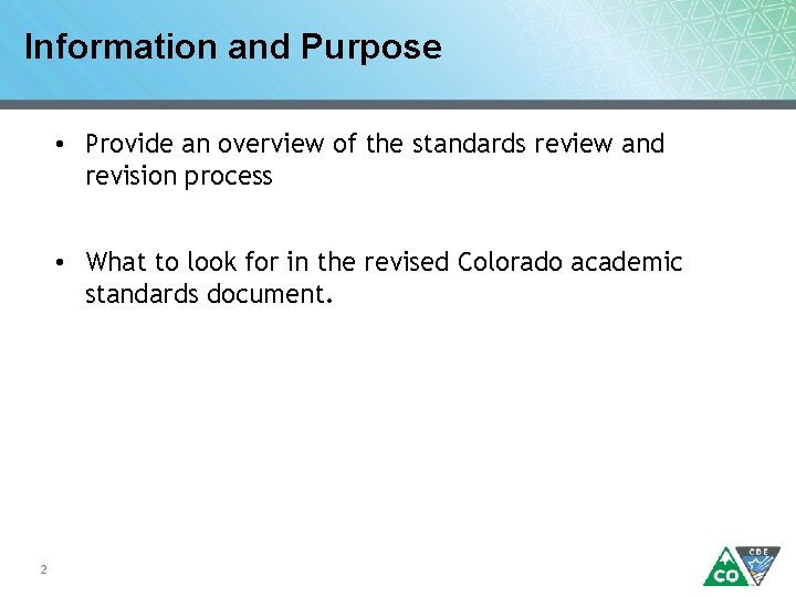 Information and Purpose • Provide an overview of the standards review and revision process