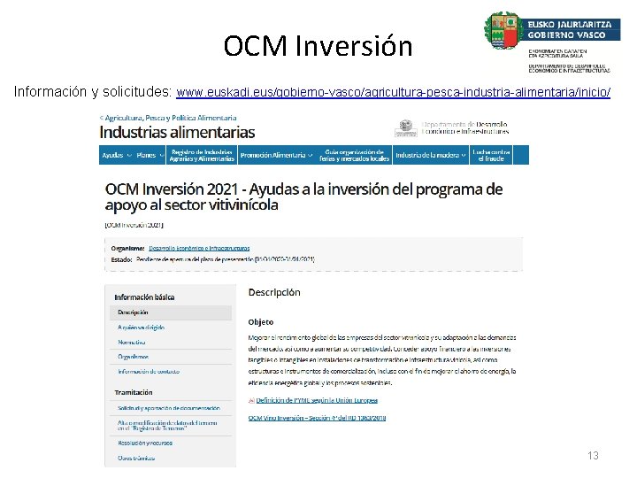 OCM Inversión Información y solicitudes: www. euskadi. eus/gobierno-vasco/agricultura-pesca-industria-alimentaria/inicio/ 13 