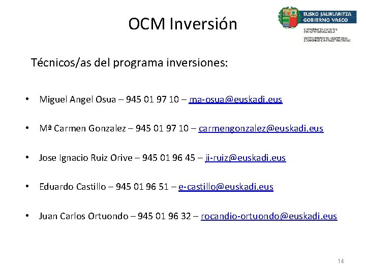 OCM Inversión Técnicos/as del programa inversiones: • Miguel Angel Osua – 945 01 97