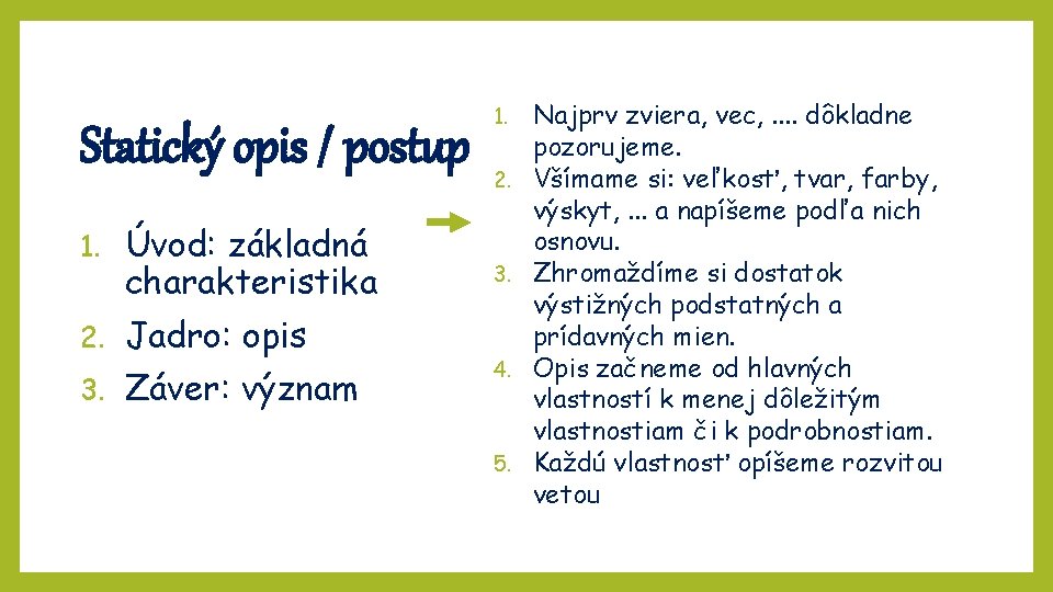 Statický opis / postup 1. Úvod: základná charakteristika 2. Jadro: opis 3. Záver: význam