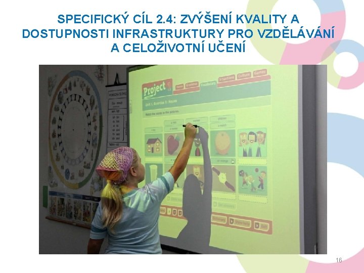 SPECIFICKÝ CÍL 2. 4: ZVÝŠENÍ KVALITY A DOSTUPNOSTI INFRASTRUKTURY PRO VZDĚLÁVÁNÍ A CELOŽIVOTNÍ UČENÍ