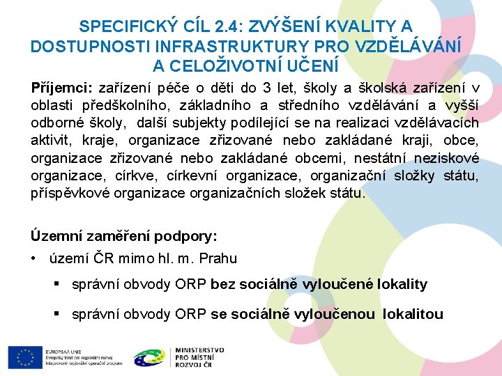 SPECIFICKÝ CÍL 2. 4: ZVÝŠENÍ KVALITY A DOSTUPNOSTI INFRASTRUKTURY PRO VZDĚLÁVÁNÍ A CELOŽIVOTNÍ UČENÍ