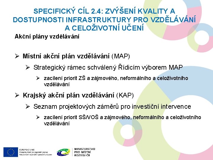 SPECIFICKÝ CÍL 2. 4: ZVÝŠENÍ KVALITY A DOSTUPNOSTI INFRASTRUKTURY PRO VZDĚLÁVÁNÍ A CELOŽIVOTNÍ UČENÍ