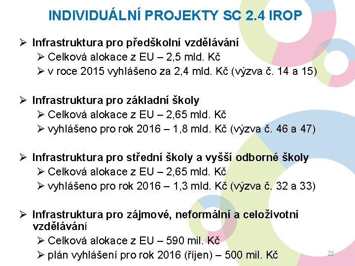 INDIVIDUÁLNÍ PROJEKTY SC 2. 4 IROP Ø Infrastruktura pro předškolní vzdělávání Ø Celková alokace