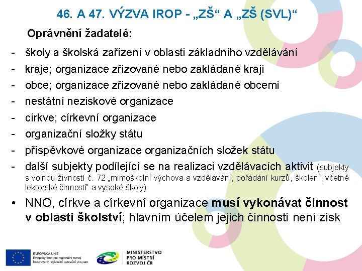 46. A 47. VÝZVA IROP - „ZŠ“ A „ZŠ (SVL)“ Oprávnění žadatelé: - školy