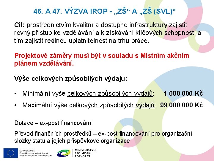 46. A 47. VÝZVA IROP - „ZŠ“ A „ZŠ (SVL)“ Cíl: prostřednictvím kvalitní a