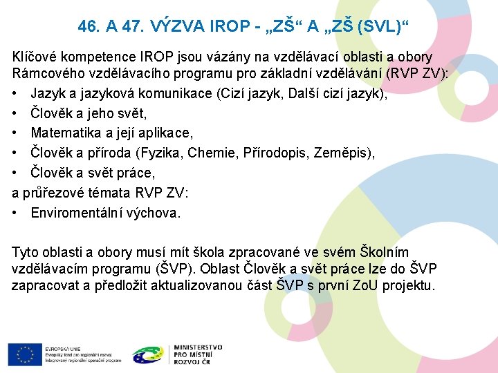 46. A 47. VÝZVA IROP - „ZŠ“ A „ZŠ (SVL)“ Klíčové kompetence IROP jsou