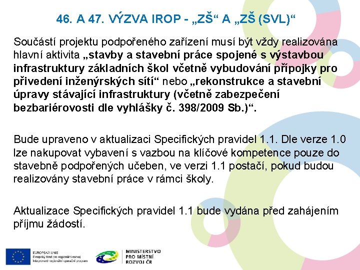 46. A 47. VÝZVA IROP - „ZŠ“ A „ZŠ (SVL)“ Součástí projektu podpořeného zařízení