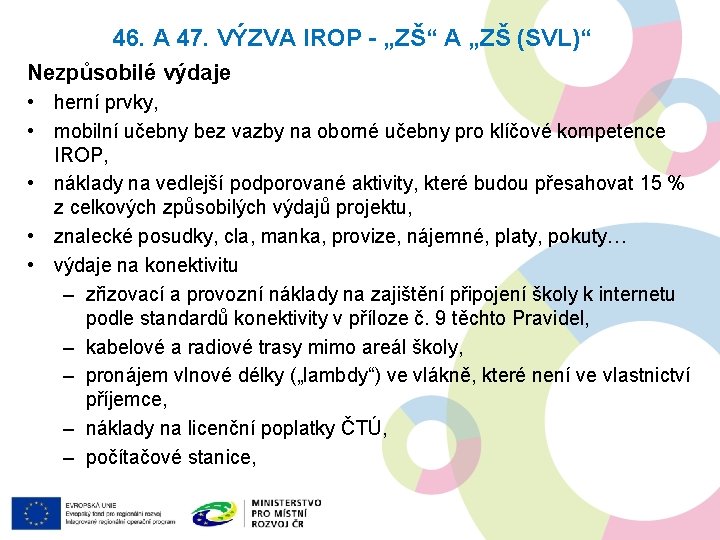 46. A 47. VÝZVA IROP - „ZŠ“ A „ZŠ (SVL)“ Nezpůsobilé výdaje • herní